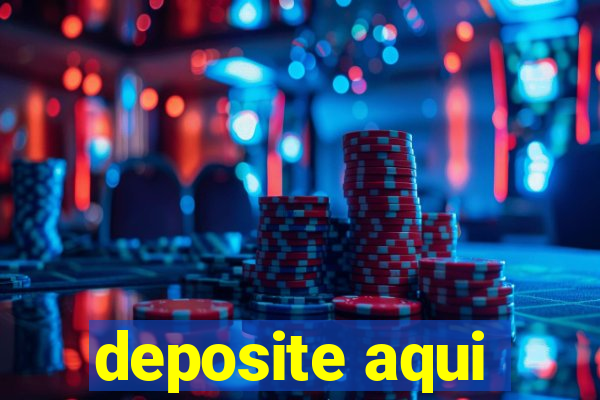 deposite aqui